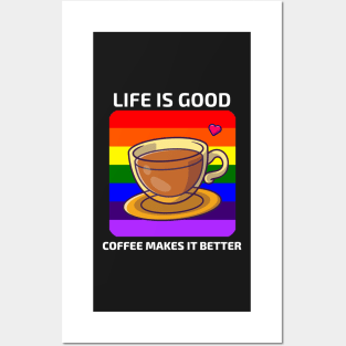 Life is good Coffee makes it better Posters and Art